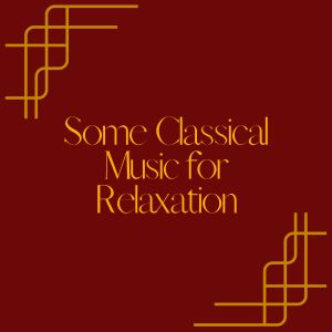 Some Classical Music for Relaxation