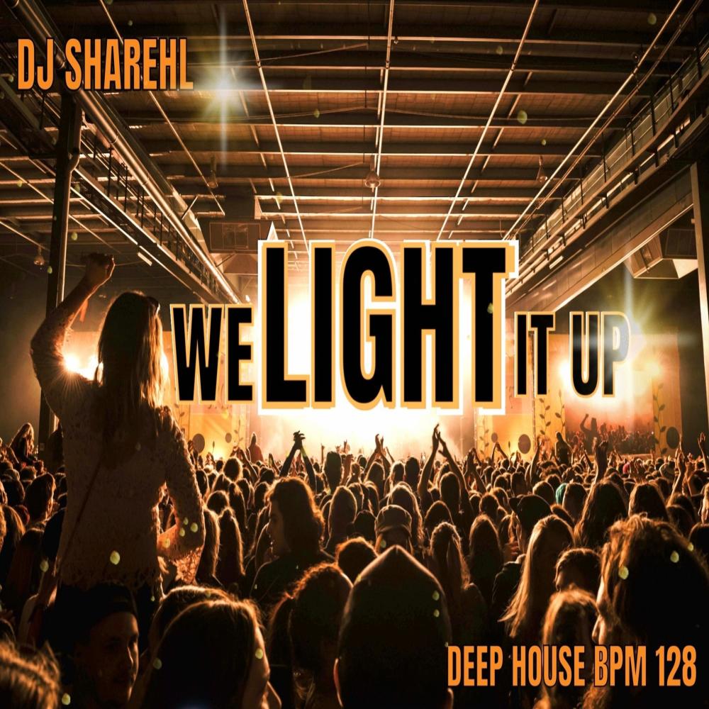 WE LIGHT IT UP (Deep House) BPM 128 (Radio Edit)