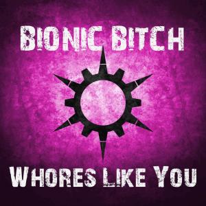 Listen to Like You song with lyrics from Bionic Bitch