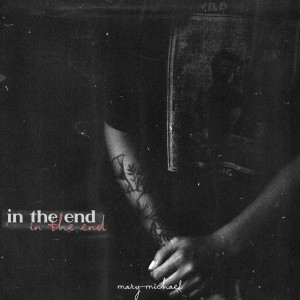 ดาวน์โหลดและฟังเพลง In the End พร้อมเนื้อเพลงจาก Mary-Michael