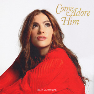Riley Clemmons的專輯Come Adore Him