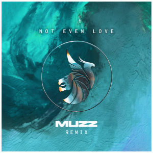 Seven Lions的專輯Not Even Love (MUZZ Remix)