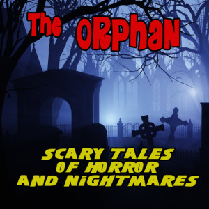 the Orphan的專輯Scary Sounds Of Horror & Nightmares