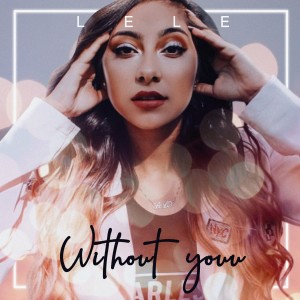ดาวน์โหลดและฟังเพลง Without You พร้อมเนื้อเพลงจาก Lele