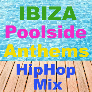 Various的专辑Ibiza Poolside Anthems HipHop Mix