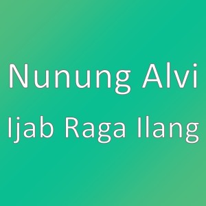 Dengarkan Ijab Raga Ilang lagu dari Nunung Alvi dengan lirik