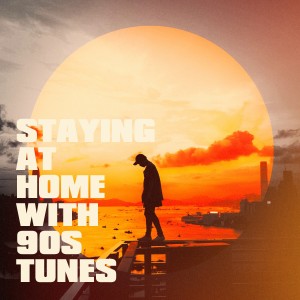 90er Musik Box的專輯Staying At Home With 90s Tunes