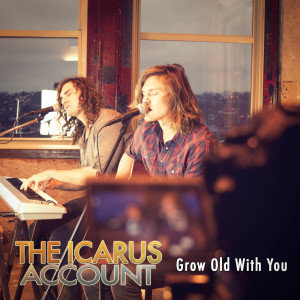 Dengarkan Grow Old With You lagu dari The Icarus Account dengan lirik