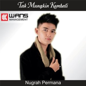 ดาวน์โหลดและฟังเพลง Tak Mungkin Kembali พร้อมเนื้อเพลงจาก Nugrah Permana