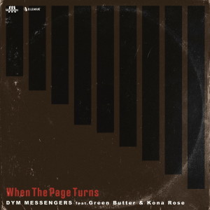 Album When The Page Turns (feat. Green Butter & Kona Rose) from DYM MESSENGERS
