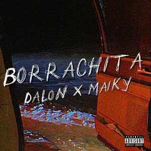 ดาวน์โหลดและฟังเพลง BORRACHITA (Explicit) พร้อมเนื้อเพลงจาก Dalon
