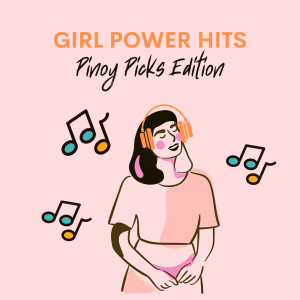 Various Artists的專輯Girl Power Hits - Pinoy Picks Edition (Explicit)