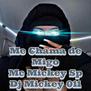 收聽Mc Mickey SP的Me Chama de Migo (Explicit)歌詞歌曲