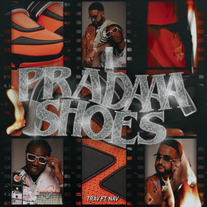 Trav的專輯Pradaaa Shoes (feat. NAV)