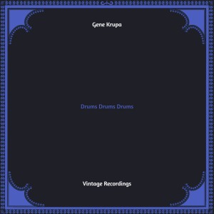 Album Drums Drums Drums (Hq remastered) oleh Gene Krupa