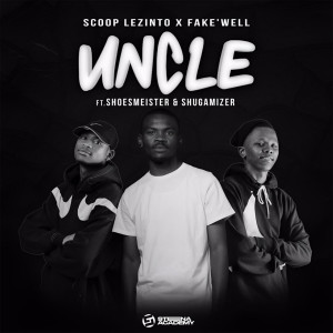 ดาวน์โหลดและฟังเพลง Uncle (feat. Shoesmeister, Shuga Mizer) พร้อมเนื้อเพลงจาก Scoop Lezinto
