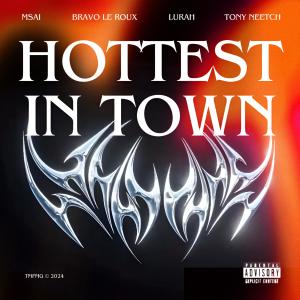 收聽Msai的Hottest in Town (feat. Lurah, Bravo Le Roux & Tony Neetch) (Explicit)歌詞歌曲