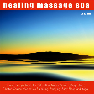 อัลบัม Sound Therapy Music for Relaxation: Nature Sounds, Deep Sleep, Tibetan Chakra Meditation Balancing, Studying, Baby Sleep and Yoga ศิลปิน Healing Massage Spa
