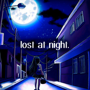 Dengarkan lagu lost at night. (Explicit) nyanyian 2pKov dengan lirik