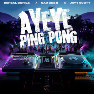 Listen to AYEYE PING PONG song with lyrics from Dereal Bonile