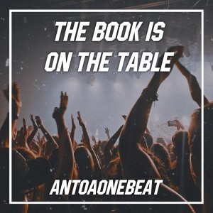 收听AntoaoneBeat的The Book Is on the Table歌词歌曲
