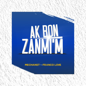 Listen to Ak Bon Zanmi'm song with lyrics from MechansT