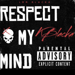 收聽K Blacka的Respect my mind (Explicit)歌詞歌曲