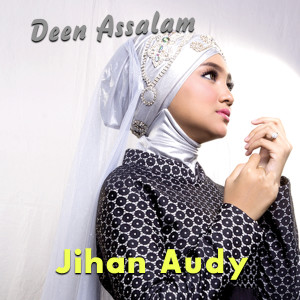 收聽Jihan Audy的Deen Assalam歌詞歌曲