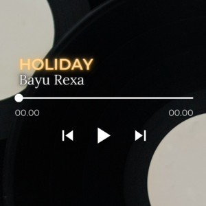 Holiday dari Bayu Rexa