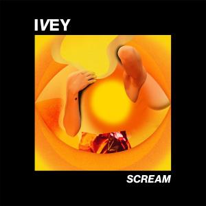 收聽Ivey的Scream歌詞歌曲