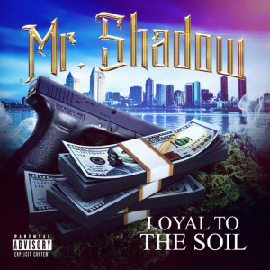 Mr. Shadow的專輯Loyal to the Soil (Explicit)