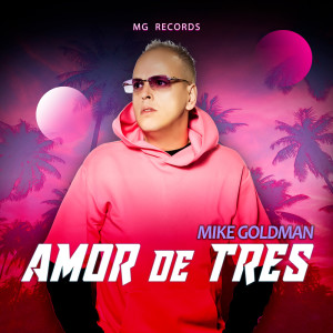 Album Amor De Tres oleh Mike Goldman