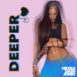 收聽Nicole Dash Jones的Deeper歌詞歌曲