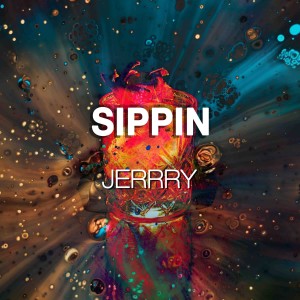 Jerrry的專輯Sippin (Explicit)