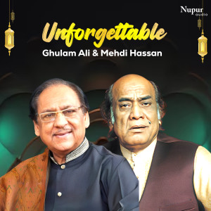 อัลบัม Unforgettable Ghulam Ali & Mehdi Hassan ศิลปิน 