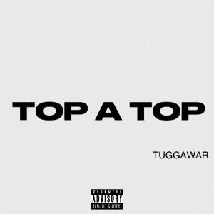 Tuggawar的專輯Top A Top (Explicit)