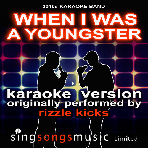 When I Was A Youngster (Originally Performed By Rizzle Kicks) [Karaoke Audio Version] (Karaoke Audio Version)