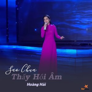 收听Hoàng Hải的Sao Chưa Thấy Hồi Âm歌词歌曲