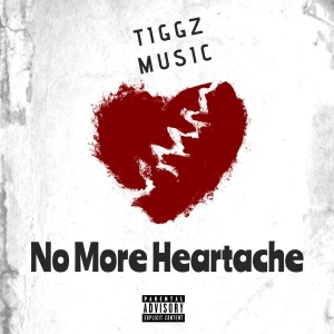 Album No More Heartache (Explicit) from Tiggz Music