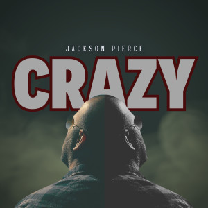 收聽Jackson Pierce的Crazy歌詞歌曲
