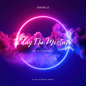 Sherlz的专辑Vday the Mixtape, Vol. 4 - Farewell (Explicit)