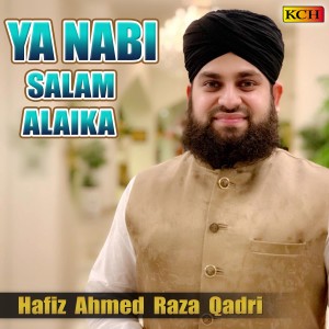 ดาวน์โหลดและฟังเพลง Ya Nabi Salam Alaika พร้อมเนื้อเพลงจาก Hafiz Ahmed Raza Qadri