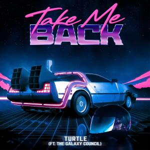 收聽Turtle的Take Me Back (feat. The Galaxy Council)歌詞歌曲