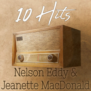 Jeanette MacDonald的專輯10 Hits of Nelson Eddy & Jeanette MacDonald