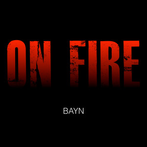 收聽Bayn的On Fire歌詞歌曲