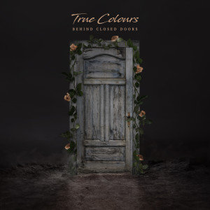 收听True Colours的Behind Closed Doors歌词歌曲