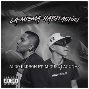 Aldo Kldron的專輯La Misma Habitación (feat. Miguel Lagunas) [Explicit]
