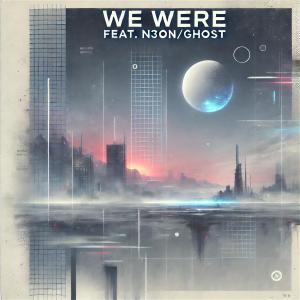 อัลบัม We Were (feat. N3on/ghost) ศิลปิน Vigilan