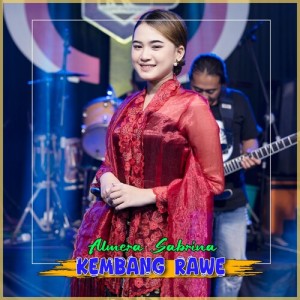 Listen to Kembang Rawe song with lyrics from Almera Sabrina