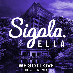 Sigala的專輯We Got Love (HUGEL Remix)